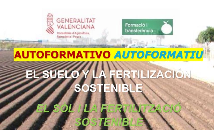  CURSO ONLINE: AUTOFORMATIVO EL SUELO Y LA FERTILIZACIÓN SOSTENIBLE PRIMERA EDICIÓN (del 01.02.2024 al 30.06.2024)